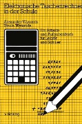 Cover-Bild zum Titel 'Elektronische Taschenrechner in der Schule' von 'Alexander Wynands, Ursula Wynands'