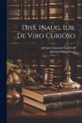 Cover-Bild zum Titel 'Diss. Inaug. Iur. De Viro Curioso' von 'Johann Philipp Streit'
