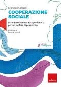 Cover-Bild zum Titel 'Cooperazione sociale. Mantenere l'anima autogestionaria per un welfare di prossimità' von 'Leonardo Callegari'