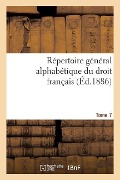 Cover-Bild zum Titel 'Répertoire Général Alphabétique Du Droit Français Tome 7' von '0'