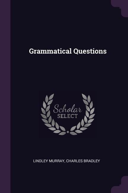 Grammatical Questions - Lindley Murray, Charles Bradley