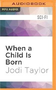 When a Child Is Born: A Chronicles of St. Mary's Short Story - Jodi Taylor