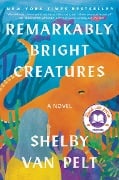 Remarkably Bright Creatures - Shelby Van Pelt