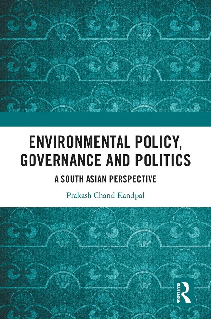 Environmental Policy, Governance and Politics - Prakash Chand Kandpal