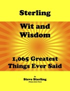 Cover-Bild zum Titel 'Sterling Wit and Wisdom 1,065 Greatest Things Ever Said' von 'Steve Sterling'
