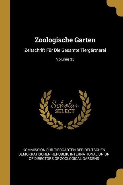 Zoologische Garten: Zeitschrift Für Die Gesamte Tiergärtnerei; Volume 35 - 