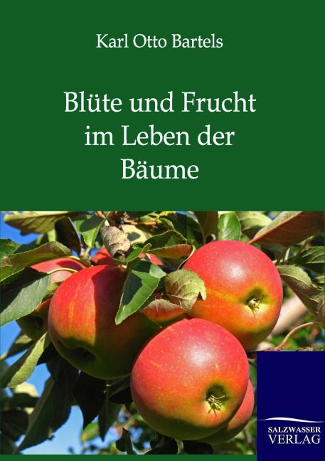 Blüte und Frucht im Leben der Bäume - Karl Otto Bartels
