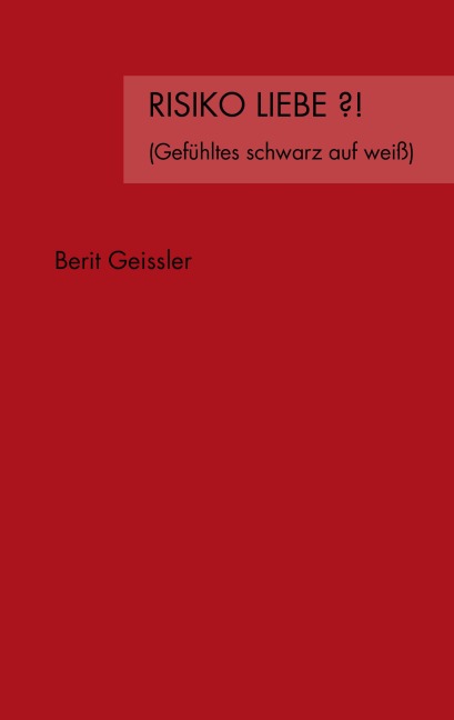 Risiko Liebe ?! - Berit Geissler