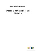Cover-Bild zum Titel 'Drames & Romans de la Vie Littéraire' von 'Saint-René Taillandier'