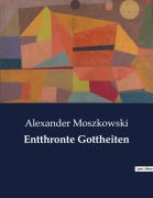 Cover-Bild zum Titel 'Entthronte Gottheiten' von 'Alexander Moszkowski'