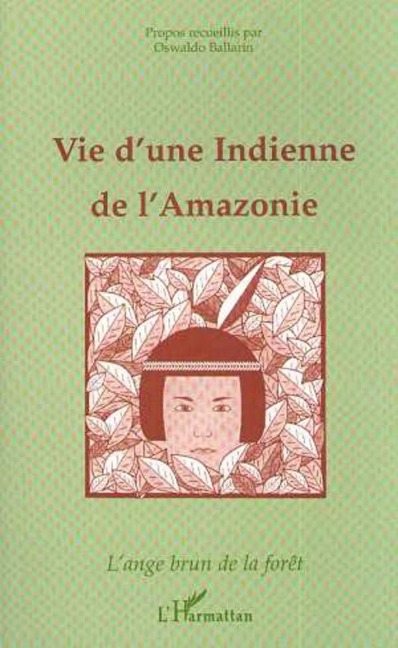 Vie d'une indienne de l'Amazonie - Ballarin