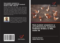 Cover-Bild zum Titel 'Rola kobiet wiejskich w przydomowym systemie hodowli drobiu w WB, Indie IN' von 'Sukanta Biswas, Abdul Motin Gazi'