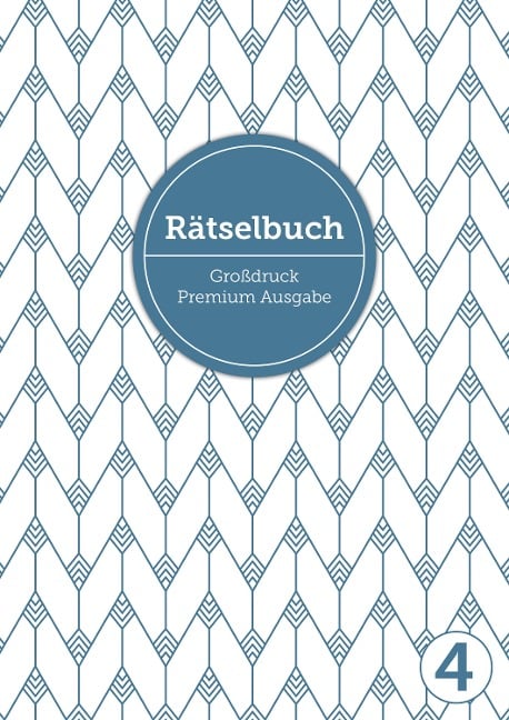 Deluxe Rätselbuch Band 4. XL Rätselbuch in Premium Ausgabe für ältere Leute,Senioren, Erwachsene und Rentner im DIN A4-Format mit extra großer Schrift. - Sophie Heisenberg