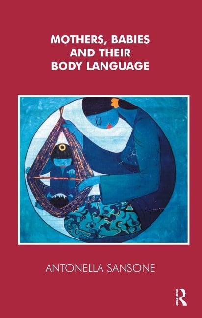 Mothers, Babies and their Body Language - Antonella Sansone
