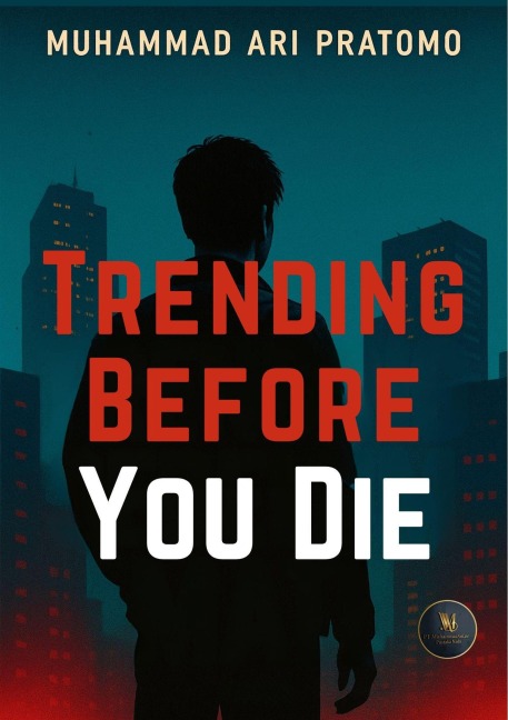 Trending Before You Die - Muhammad Ari Pratomo