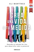 Cover-Bild zum Titel 'Crea Una Vida a Tu Medida' von 'Eli Martínez'
