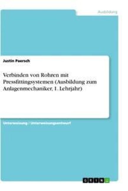 Verbinden von Rohren mit Pressfittingsystemen (Ausbildung zum Anlagenmechaniker, 1. Lehrjahr) - Justin Paersch
