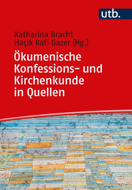 Ökumenische Konfessions- und Kirchenkunde in Quellen - Katharina Bracht, Hacik Rafi Gazer