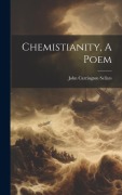 Cover-Bild zum Titel 'Chemistianity, A Poem' von 'John Carrington Sellars'