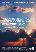 Cover-Bild zum Titel 'Living Your Life with Cancer through Acceptance and Commitment Therapy' von 'Anne Johnson, Claire Delduca, Reg Morris'