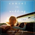 Cancel the Wedding - Carolyn Dingman, Carolyn T. Dingman
