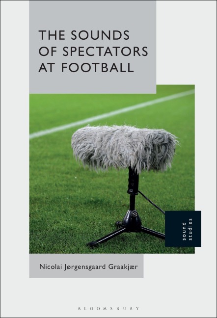 The Sounds of Spectators at Football - Nicolai Jørgensgaard Graakjær