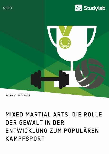 Mixed Martial Arts. Die Rolle der Gewalt in der Entwicklung zum populären Kampfsport - Florent Aradinaj