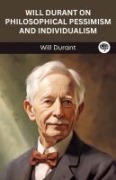 Cover-Bild zum Titel 'Will Durant on Philosophical Pessimism and Individualism (Grapevine edition)' von 'Will Durant Original Thinkers Institute'