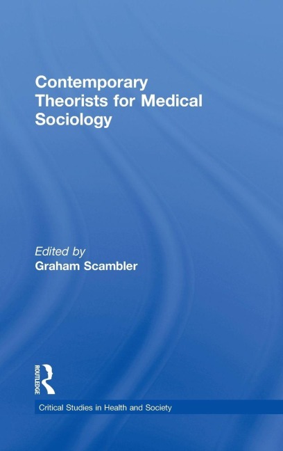 Contemporary Theorists for Medical Sociology - 