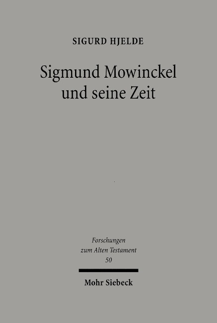 Sigmund Mowinckel und seine Zeit - Sigurd Hjelde