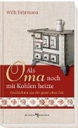 Cover-Bild zum Titel 'Als Oma noch mit Kohlen heizte' von 'Willi Fährmann'