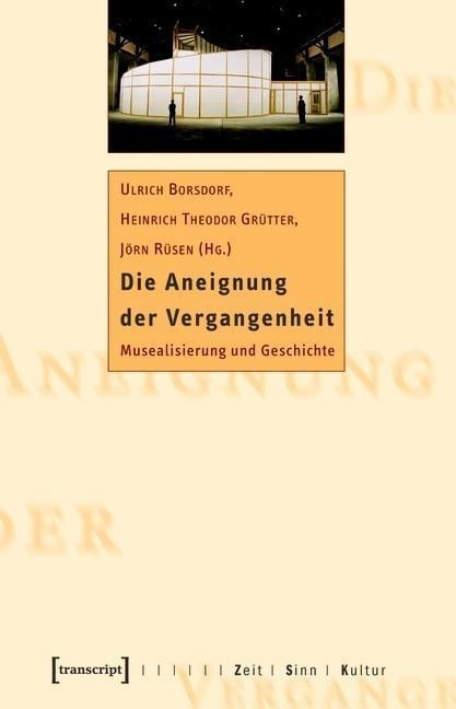 Die Aneignung der Vergangenheit - 