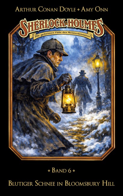 Sherlock Holmes Band 06 - Blutiger Schnee in Bloomsbury Hill - Marc Gruppe, Stephan Bosenius