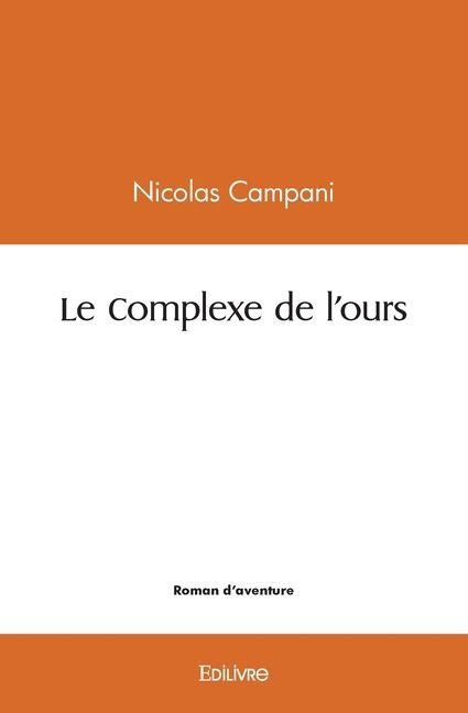 Le Complexe de l'ours - Nicolas Campani