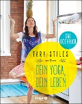 Dein Yoga, dein Leben. Das Kochbuch - Tara Stiles