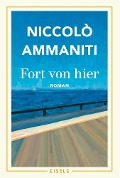 Cover-Bild zum Titel 'Fort von hier' von 'Niccolò Ammaniti'
