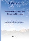 Von der Jordan Taufe Jesu Christi bis Pfingsten - Rolf Jansen
