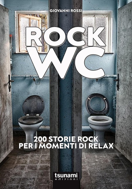 Rock wc. 200 storie rock per i momenti di relax - Giovanni Rossi