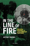 Cover-Bild zum Titel 'In the Line of Fire: Memories of a Documentary Filmmaker' von 'Antony Thomas'