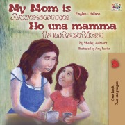 Cover-Bild zum Titel 'My Mom is Awesome Ho una mamma fantastica' von 'Shelley Admont, Kidkiddos Books'