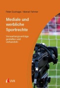 Cover-Bild zum Titel 'Mediale und werbliche Sportrechte' von 'Marcel Fahrner, Peter Duvinage'