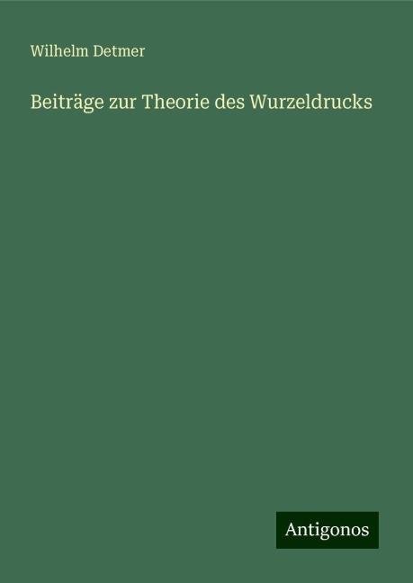 Beiträge zur Theorie des Wurzeldrucks - Wilhelm Detmer