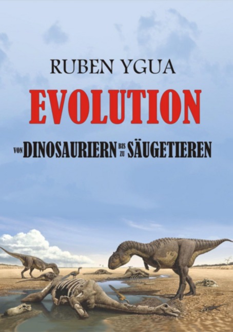 Evolution- Von Dinosauriern Bis Zu Säugetieren - Ruben Ygua