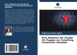 Cover-Bild zum Titel 'Eine Adaption der Kwagh-Hir-Puppen zur Schaffung kinetischer Gemälde' von 'Saghevwua Amos Agaku'