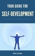 Cover-Bild zum Titel 'Your Guide For Self-Development' von 'Omar Ossama Fancy Writer'