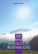 Cover-Bild zum Titel 'Die Harmonie des Augenblicks' von 'Markus Weller'