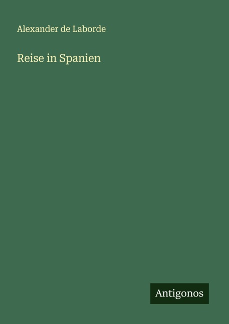 Reise in Spanien - Alexander De Laborde