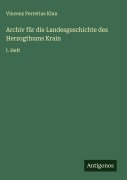 Cover-Bild zum Titel 'Archiv für die Landesgeschichte des Herzogthums Krain' von 'Vincenz Ferrerius Klun'