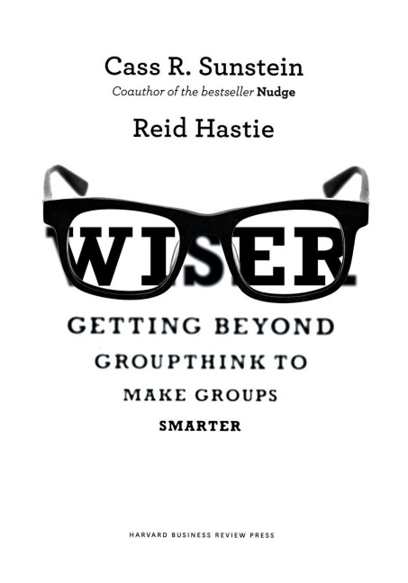 Wiser - Cass R Sunstein, Reid Hastie