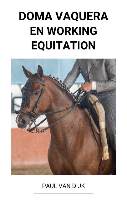 Doma Vaquera en Working Equitation - Paul van Dijk
